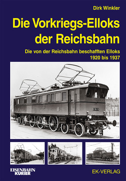 Die Vorkriegs-Elloks der Reichsbahn von Winkler,  Dirk