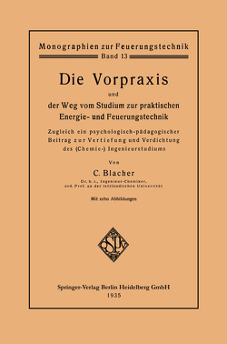 Die Vorpraxis und der Weg vom Studium zur praktischen Energie- und Feuerungstechnik von Blacher,  Carl