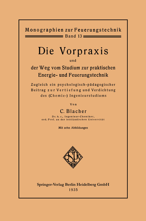 Die Vorpraxis und der Weg vom Studium zur praktischen Energie- und Feuerungstechnik von Blacher,  Carl