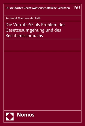 Die Vorrats-SE als Problem der Gesetzesumgehung und des Rechtsmissbrauchs von von der Höh,  Reimund Marc