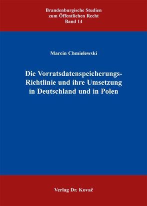 Die Vorratsdatenspeicherungs-Richtlinie und ihre Umsetzung in Deutschland und in Polen von Chmielewski,  Marcin