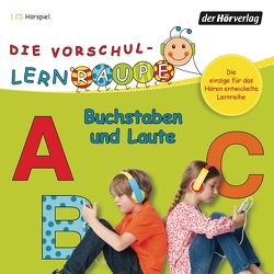 Die Vorschul-Lernraupe: Buchstaben und Laute von Bielfeldt,  Rainer, Hildebrand,  Kathrin, Kauffmann,  Jonna, Kauffmann,  Joschi, Kötting,  Dagmar, Riedinger,  Tom, Weyland,  Nils, Zorn,  Swantje