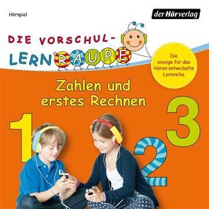 Die Vorschul-Lernraupe: Zahlen und erstes Rechnen von Bielfeldt,  Rainer, Jendry,  Manuel, Kauffmann,  Jonna, Kötting,  Dagmar, Riedinger,  Tom, Weyland,  Nils, Zorn,  Swantje