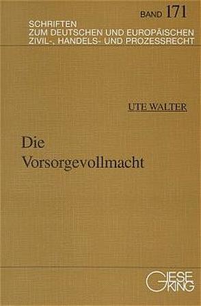 Die Vorsorgevollmacht von Bosch,  F W, Gaul,  Hans F, Sandrock,  Otto, Walter,  Ute