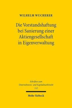 Die Vorstandshaftung bei Sanierung einer Aktiengesellschaft in Eigenverwaltung von Wucherer,  Wilhelm