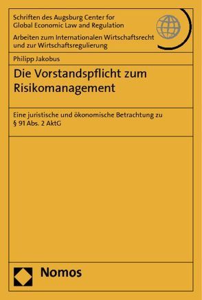 Die Vorstandspflicht zum Risikomanagement von Jakobus,  Philipp