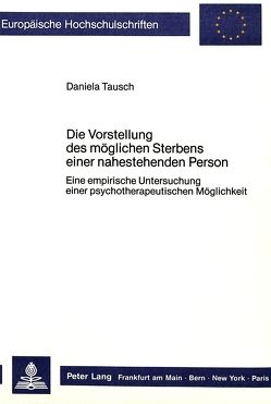 Die Vorstellung des möglichen Sterbens einer nahestehenden Person von Tausch,  Daniela