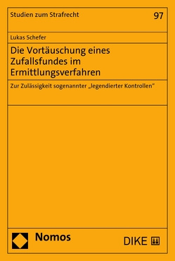 Die Vortäuschung eines Zufallsfundes im Ermittlungsverfahren von Schefer,  Lukas