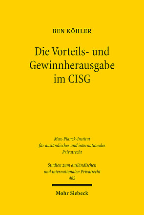 Die Vorteils- und Gewinnherausgabe im CISG von Köhler,  Ben