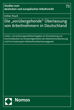 Die „vorübergehende“ Überlassung von Arbeitnehmern in Deutschland von Pasch,  Esther