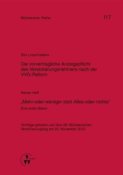 Die vorvertragliche Anzeigepflicht des Versicherungsnehmers nach der VVG-Reform / „Mehr-oder-weniger statt Alles-oder-nichts“ – Eine erste Bilanz von Dörner,  Heinrich, Ehlers,  Dirk, Hess,  Rainer, Looschelders,  Dirk, Pohlmann,  Petra, Schwienhorst,  Martin Schulze, Steinmeyer,  Heinz-Dietrich