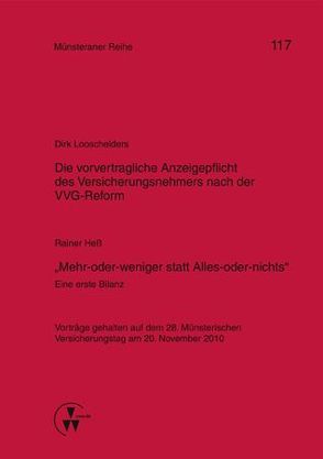 Die vorvertragliche Anzeigepflicht des Versicherungsnehmers nach der VVG-Reform / „Mehr-oder-weniger statt Alles-oder-nichts“ – Eine erste Bilanz von Dörner,  Heinrich, Ehlers,  Dirk, Hess,  Rainer, Looschelders,  Dirk, Pohlmann,  Petra, Schwienhorst,  Martin Schulze, Steinmeyer,  Heinz-Dietrich