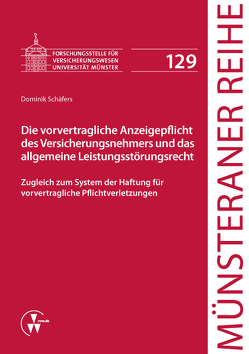 Die vorvertragliche Anzeigepflicht des Versicherungsnehmers und das allgemeine Leistungsstörungsrecht von Dörner,  Heinrich, Ehlers,  Dirk, Pohlmann,  Petra, Schäfers,  Dominik