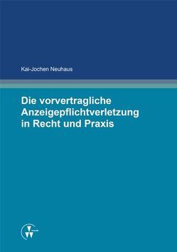 Die vorvertragliche Anzeigepflichtverletzung in Recht und Praxis von Neuhaus,  Kai-Jochen