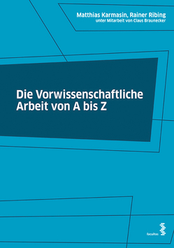 Die Vorwissenschaftliche Arbeit von A bis Z von Braunecker,  Claus, Karmasin,  Matthias, Ribing,  Rainer