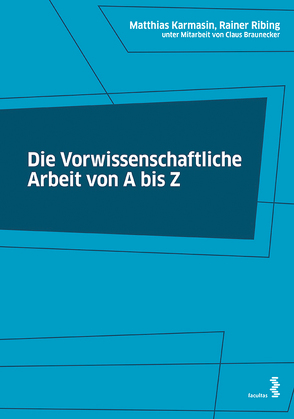 Die Vorwissenschaftliche Arbeit von A bis Z von Braunecker,  Claus, Karmasin,  Matthias, Ribing,  Rainer