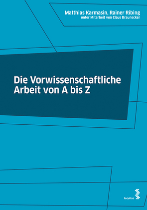 Die Vorwissenschaftliche Arbeit von A bis Z von Karmasin,  Matthias, Ribing,  Rainer