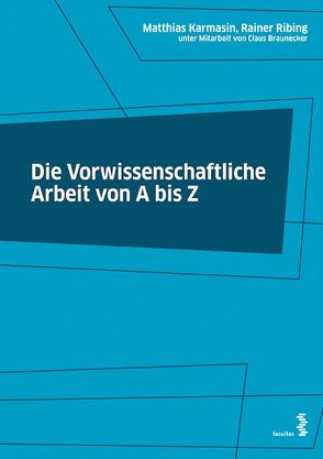 Die Vorwissenschaftliche Arbeit von A bis Z von Braunecker,  Claus, Karmasin,  Matthias, Ribing,  Rainer