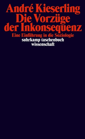 Die Vorzüge der Inkonsequenz von Kieserling,  André