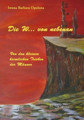 Die W… von nebenan von Opolona,  Iwona Barbara