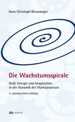 Die Wachstumsspirale von Binswanger,  Hans Christoph