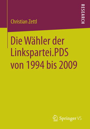 Die Wähler der Linkspartei.PDS von 1994 bis 2009 von Zettl,  Christian