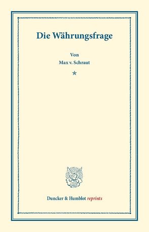 Die Währungsfrage. von Schraut,  Max v.