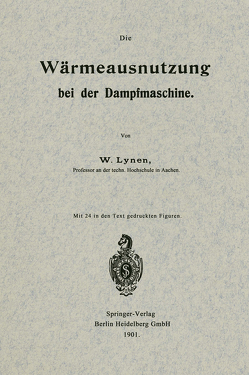 Die Wärmeausnutzung bei der Dampfmaschine von Lynen,  Wilhelm