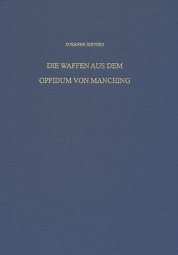 Die Waffen aus dem Oppidum von Manching von Sievers,  Susanne