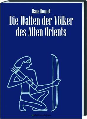 Die Waffen der Völker des Alten Orients von Bonnet,  Hans