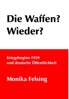 Die Waffen? Wieder? von Felsing,  Monika