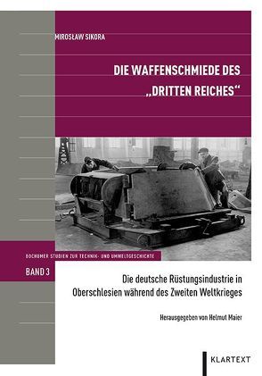 Die Waffenschmiede des „Dritten Reiches“ von Maier,  Helmut, Sikora,  Miroslav