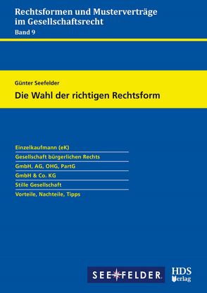 Die Wahl der richtigen Rechtsform – Rechtsformen und Musterverträge im Gesellschaftsrecht von Seefelder,  Günter