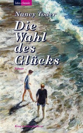 Die Wahl des Glücks von Kähler,  Cornelia E., Toder,  Nancy