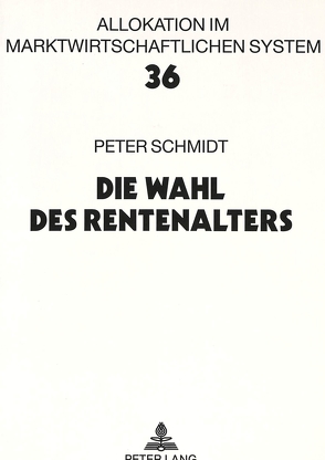 Die Wahl des Rentenalters von Schmidt,  Peter