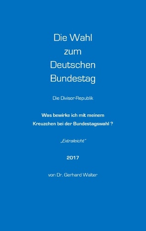 Die Wahl zum Deutschen Bundestag von Walter,  Gerhard