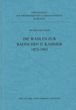 Die Wahlen zur Badischen II. Kammer 1871-1903 von Alemannisches Institut, Mertens,  Dieter, Ott,  Hugo, Schlenker,  Dieter, Zotz,  Thomas