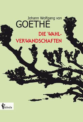 Die Wahlverwandtschaften von Goethe,  Johann Wolfgang