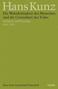 Die Wahnhaftigkeit des Menschen und die Gewissheit des Todes von Kunz,  Hans, Singer,  Jörg