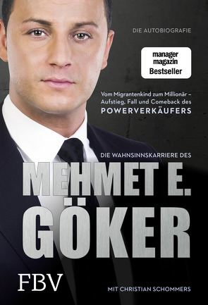 Die Wahnsinnskarriere des Mehmet E. Göker von Göker,  Mehmet, Schommers,  Christian