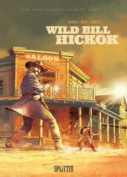 Die wahre Geschichte des Wilden Westens: Wild Bill Hickok von Bufi,  Ennio, Dobbs