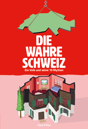 Die wahre Schweiz von O'Dea,  Clare