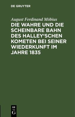 Die wahre und die scheinbare Bahn des Halley’schen Kometen bei seiner Wiederkunft im Jahre 1835 von Moebius,  August Ferdinand