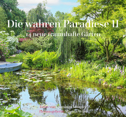 Die wahren Paradiese II – 14 neue traumhafte Gärten von Vazquez,  Domingo, Wüst,  Marina