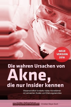 Die wahren Ursachen von Akne, die nur Insider kennen von Meyer-Esch,  Christian