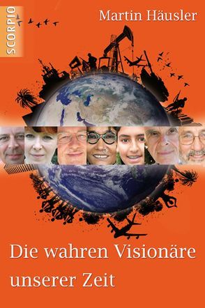 Die wahren Visionäre unserer Zeit von Martin,  Häusler