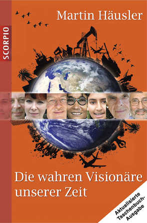 Die wahren Visionäre unserer Zeit von Haeusler,  Martin