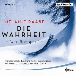 DIE WAHRHEIT. Das Hörspiel von Draeger,  Kerstin, Dux,  Eckart, Graul,  Nicole, Hellmann,  Hannes, Klare,  Felix, Moll,  Anne, Pflug,  Jan-Peter, Raabe,  Melanie, Stricker,  Sven, Subklew,  Brita, Tscharre,  Ulrike C.