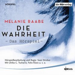 DIE WAHRHEIT. Das Hörspiel von Draeger,  Kerstin, Dux,  Eckart, Graul,  Nicole, Hellmann,  Hannes, Klare,  Felix, Moll,  Anne, Pflug,  Jan-Peter, Raabe,  Melanie, Stricker,  Sven, Subklew,  Brita, Tscharre,  Ulrike C.