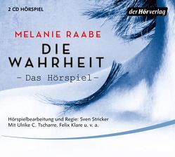 DIE WAHRHEIT. Das Hörspiel von Draeger,  Kerstin, Dux,  Eckart, Graul,  Nicole, Hellmann,  Hannes, Klare,  Felix, Moll,  Anne, Pflug,  Jan-Peter, Raabe,  Melanie, Stricker,  Sven, Subklew,  Brita, Tscharre,  Ulrike C.